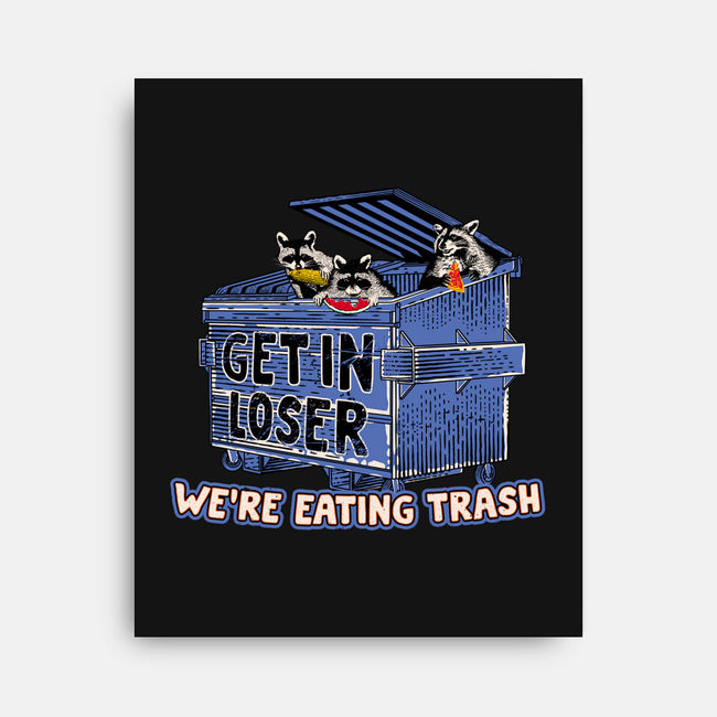 Get In Loser We're Eating Trash-None-Stretched-Canvas-rocketman_art