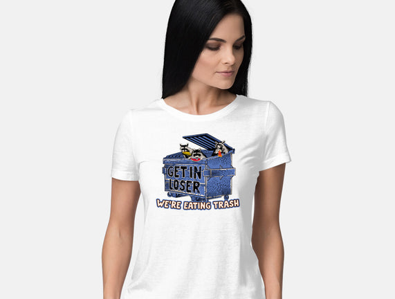 Get In Loser We're Eating Trash