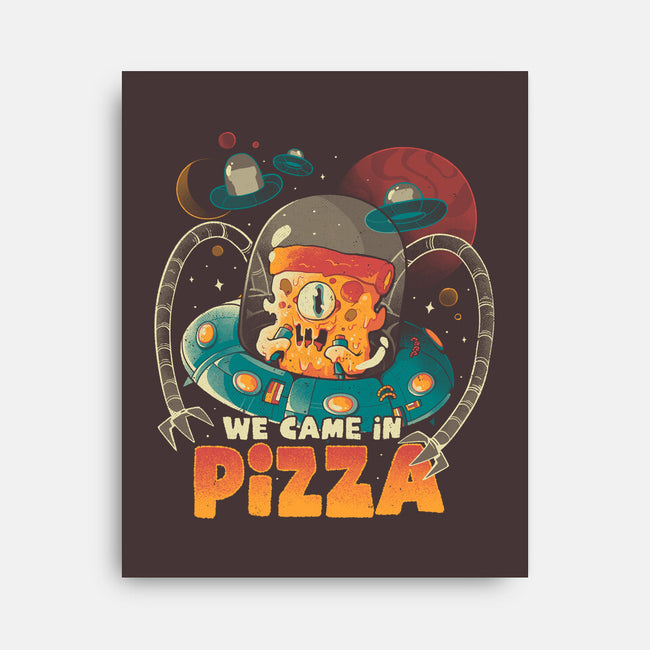 We Came In Pizza-None-Stretched-Canvas-eduely