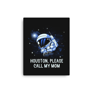 Houston Please Call My Mom