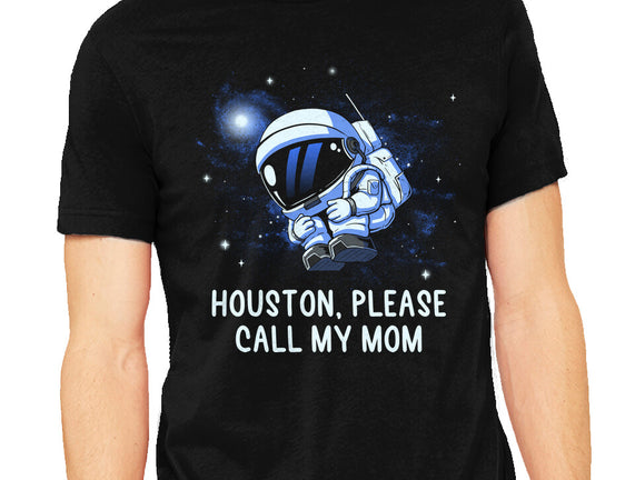 Houston Please Call My Mom