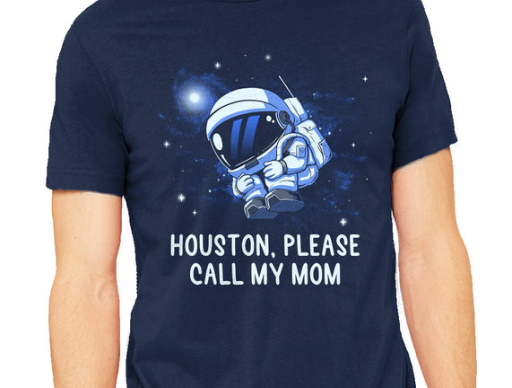 Houston Please Call My Mom