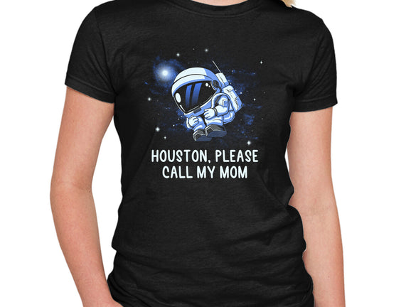 Houston Please Call My Mom