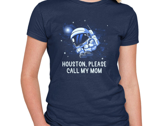 Houston Please Call My Mom