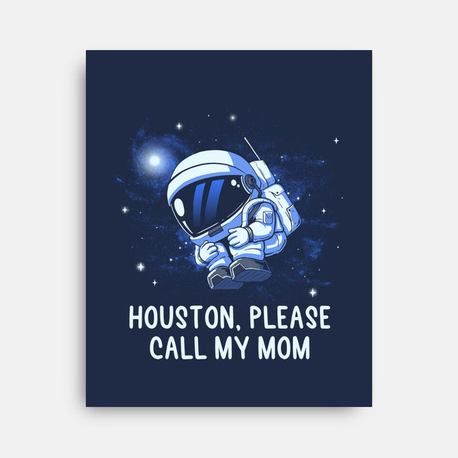 Houston Please Call My Mom-None-Stretched-Canvas-koalastudio