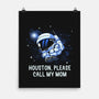 Houston Please Call My Mom-None-Matte-Poster-koalastudio