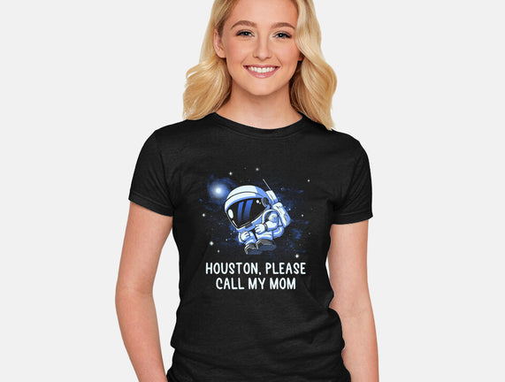 Houston Please Call My Mom