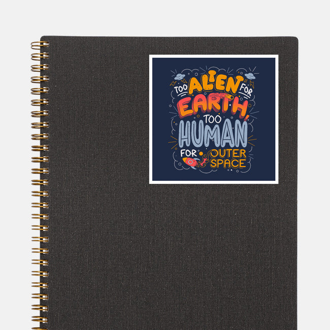 Too Alien For Earth-None-Glossy-Sticker-eduely