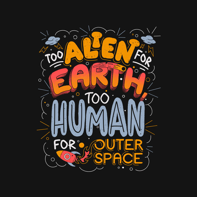 Too Alien For Earth-None-Fleece-Blanket-eduely