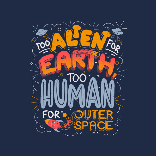 Too Alien For Earth-None-Zippered-Laptop Sleeve-eduely