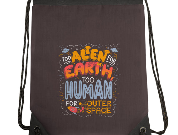 Too Alien For Earth