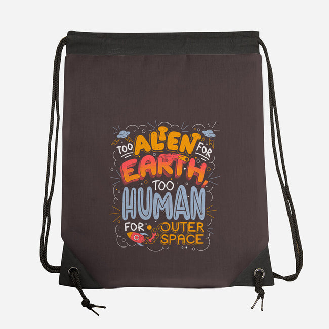 Too Alien For Earth-None-Drawstring-Bag-eduely
