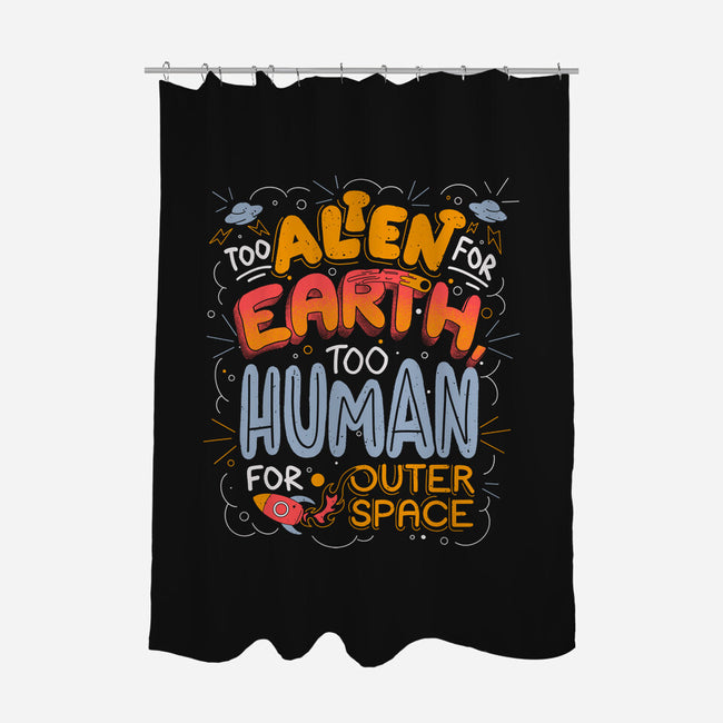 Too Alien For Earth-None-Polyester-Shower Curtain-eduely