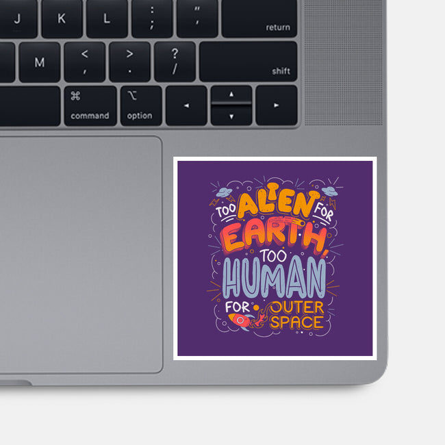 Too Alien For Earth-None-Glossy-Sticker-eduely