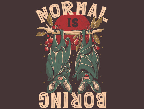 Normal Is Boring