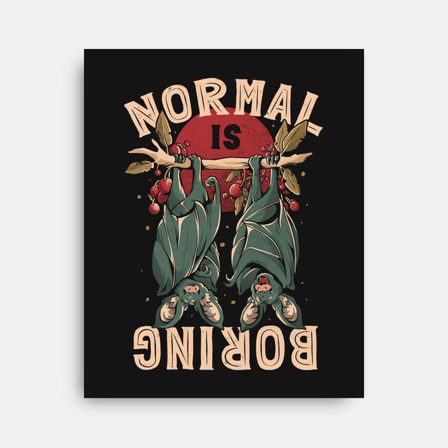 Normal Is Boring-None-Stretched-Canvas-eduely