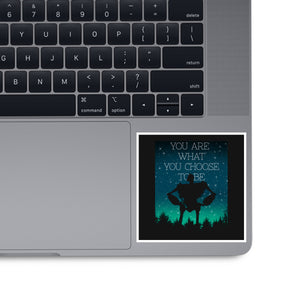 You Are What You Choose to Be