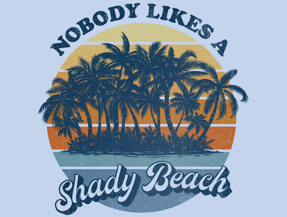 Nobody Likes A Shady Beach