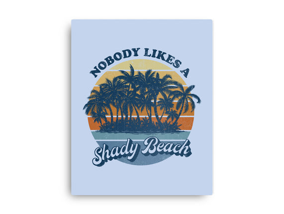 Nobody Likes A Shady Beach