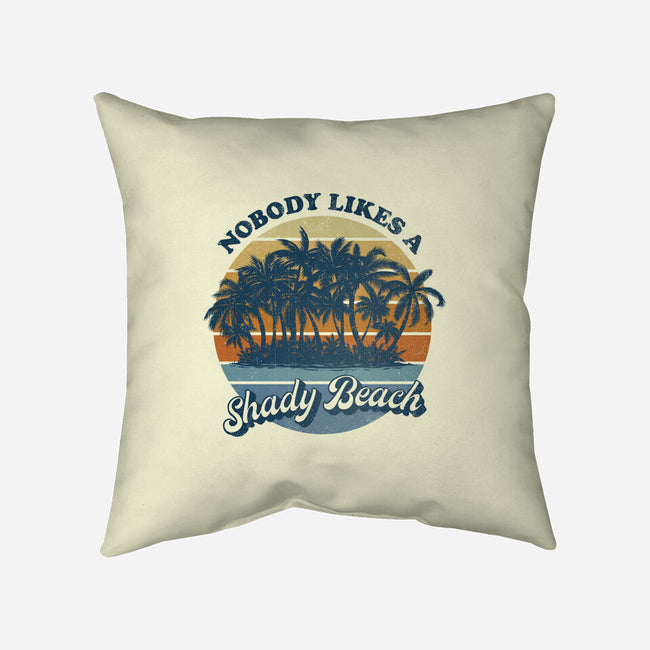 Nobody Likes A Shady Beach-None-Removable Cover w Insert-Throw Pillow-kg07