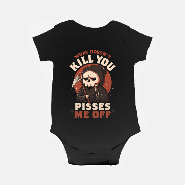 What Doesn't Kill You Pisses Me Off-Baby-Basic-Onesie-eduely