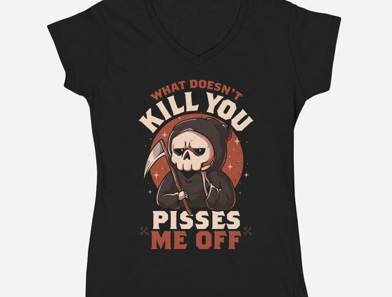 What Doesn't Kill You Pisses Me Off
