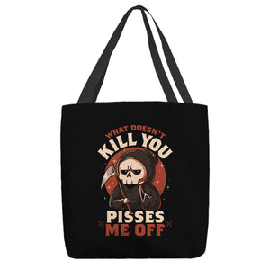 What Doesn't Kill You Pisses Me Off