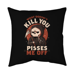 What Doesn't Kill You Pisses Me Off