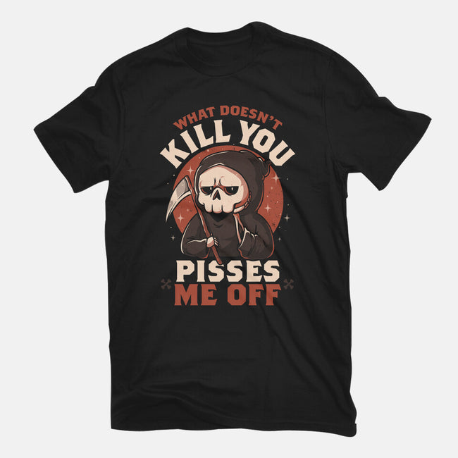 What Doesn't Kill You Pisses Me Off-Mens-Basic-Tee-eduely