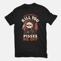 What Doesn't Kill You Pisses Me Off-Mens-Basic-Tee-eduely