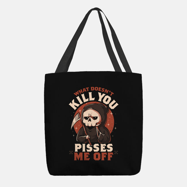 What Doesn't Kill You Pisses Me Off-None-Basic Tote-Bag-eduely