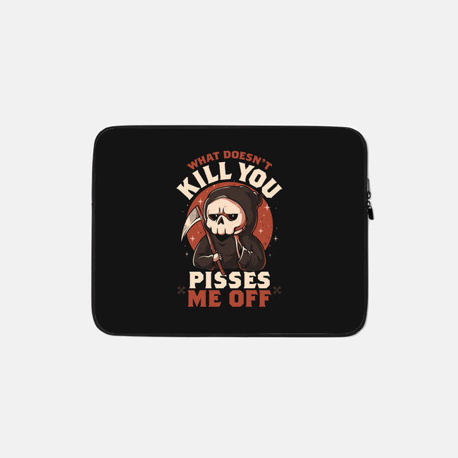 What Doesn't Kill You Pisses Me Off-None-Zippered-Laptop Sleeve-eduely