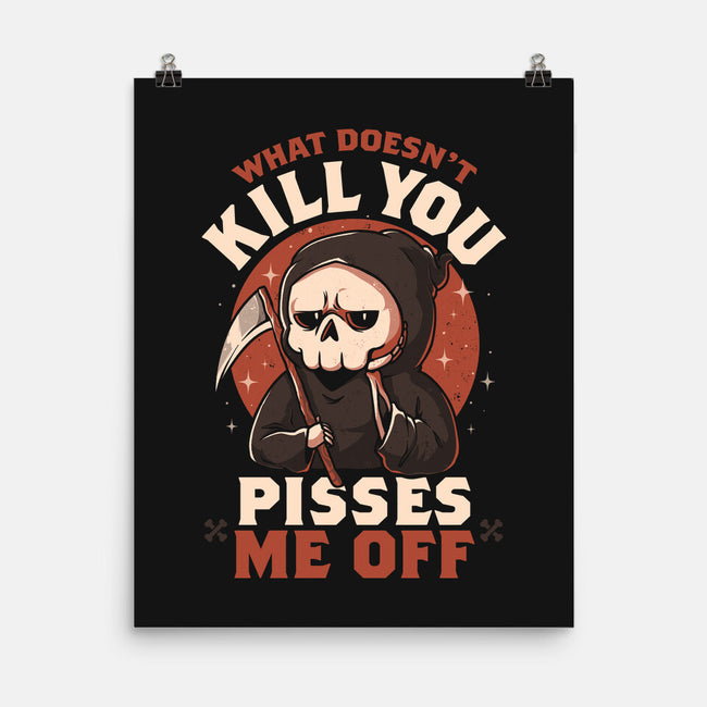 What Doesn't Kill You Pisses Me Off-None-Matte-Poster-eduely