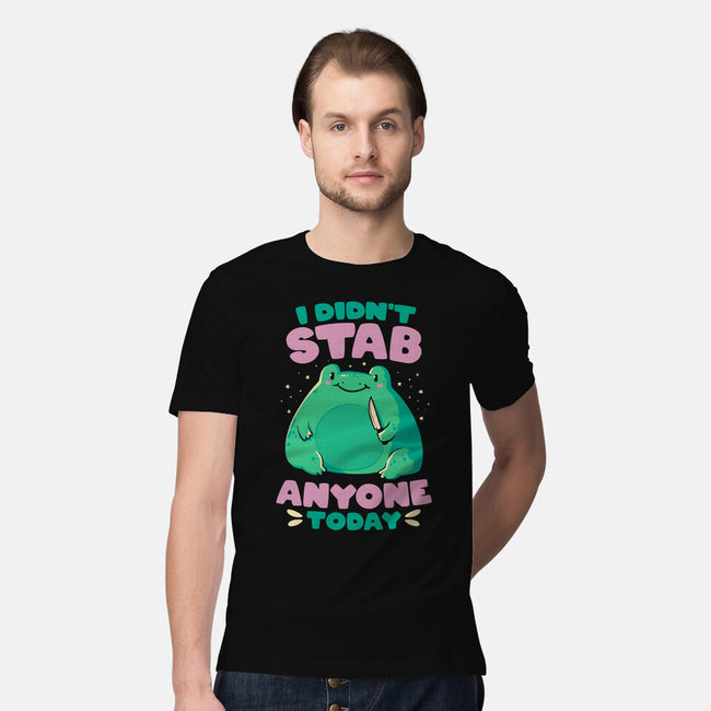 I Didn't Stab Anyone Today-Mens-Premium-Tee-eduely