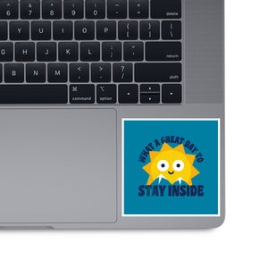 Great Day To Stay Inside