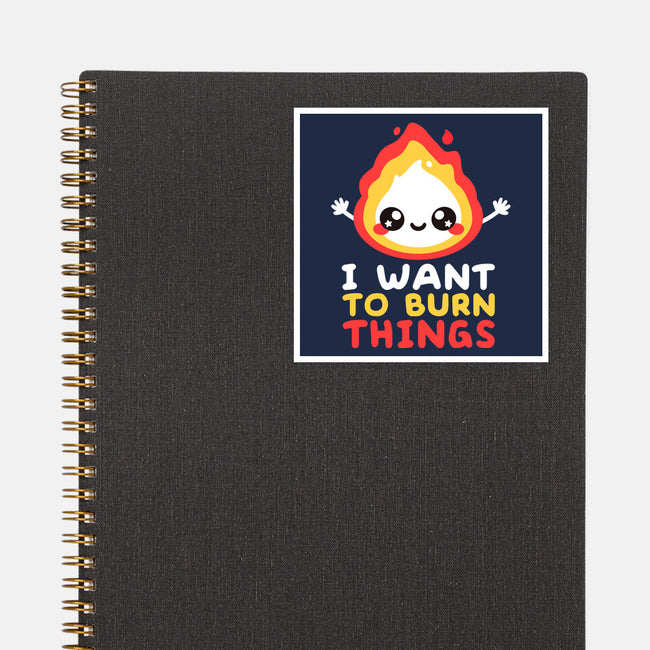 I Want To Burn Things-None-Glossy-Sticker-NemiMakeit