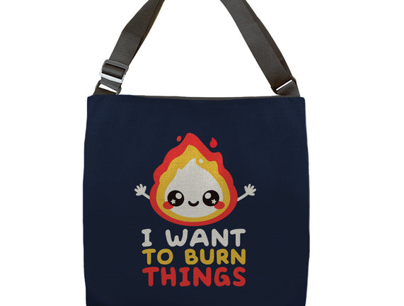 I Want To Burn Things