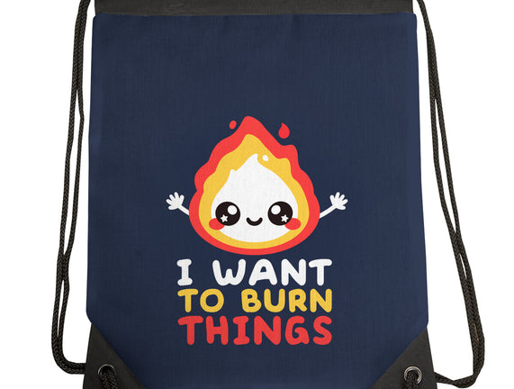 I Want To Burn Things