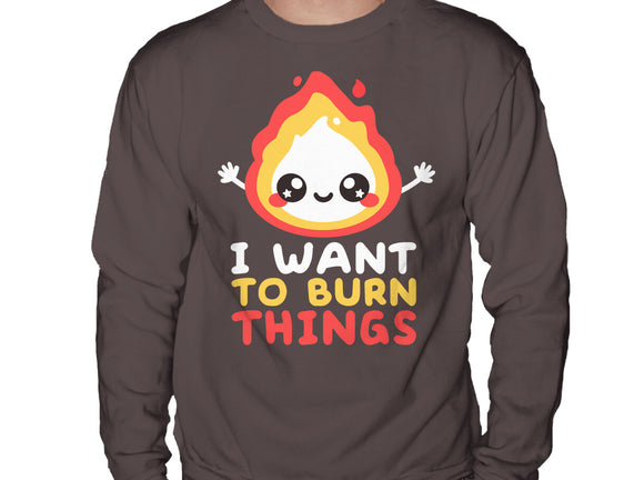 I Want To Burn Things