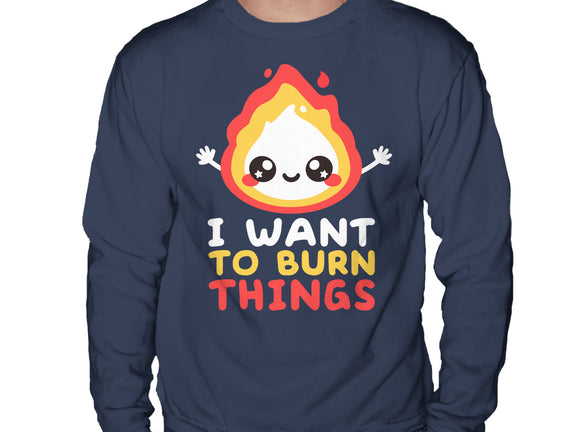 I Want To Burn Things