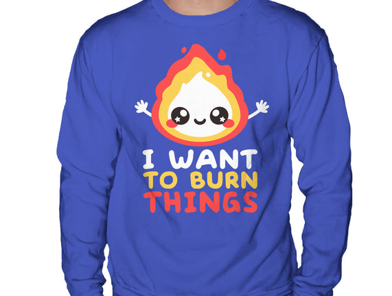 I Want To Burn Things