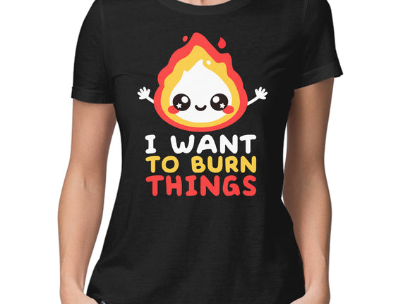 I Want To Burn Things