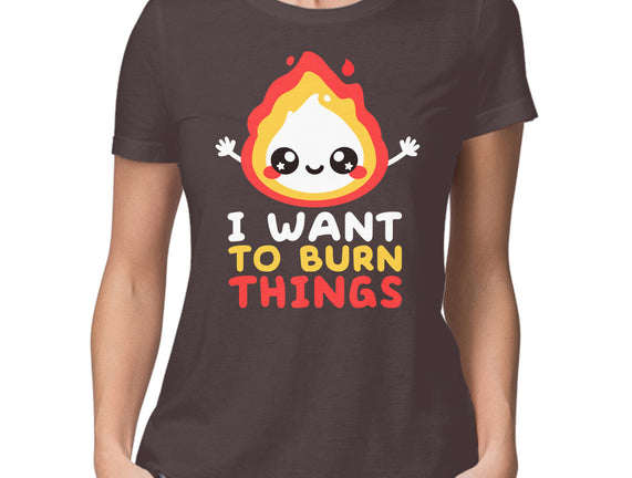 I Want To Burn Things
