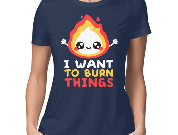 I Want To Burn Things