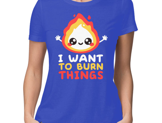 I Want To Burn Things