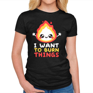 I Want To Burn Things