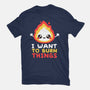 I Want To Burn Things-Unisex-Basic-Tee-NemiMakeit