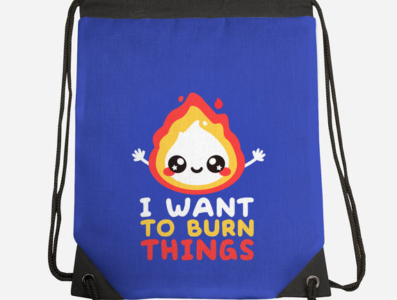 I Want To Burn Things