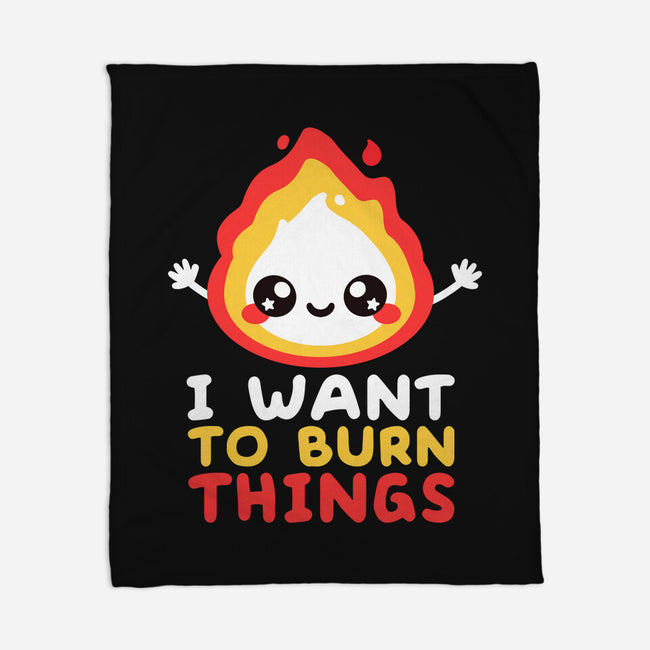 I Want To Burn Things-None-Fleece-Blanket-NemiMakeit