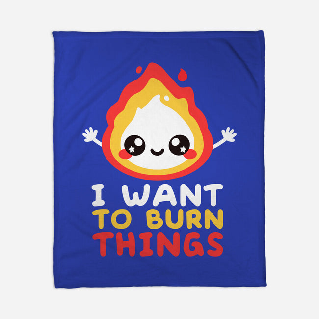 I Want To Burn Things-None-Fleece-Blanket-NemiMakeit